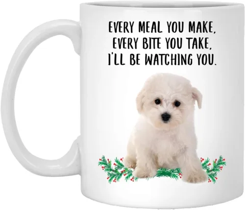 Divertidos regalos de cachorro Bichon Frise para mujeres, Día de la Madre 2025 Every Meal You Make Every Bite You Take Taza de café Taza de cerámica