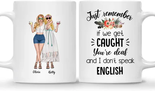 Gossby Taza personalizada (2 mujeres) con texto en inglés «Just Remember If We Get Caught, You_re Deaf And I Don_t Speak English Best Friend», 2