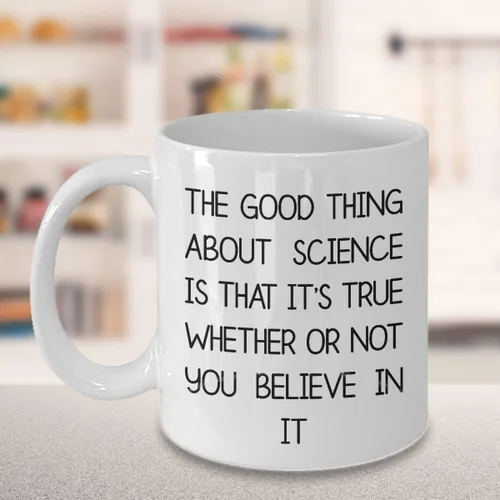 Miniatura 4 de Funny Ciencia Teacher taza – La cosa buena acerca de la Ciencia es que es cierto Si O No You Believe In It 11oz blanco taza de café, taza de té