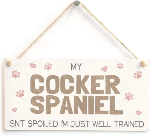 Meijiafei My Cocker Spaniel Isn't Spoiled I'm Just Well Trained - Divertido letrero de perro para decoración del hogar, regalo para propietarios de