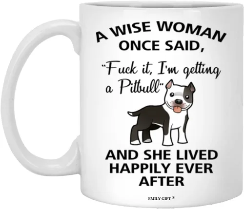 Emily gift A Wise Woman Once Said - Taza divertida de Pitbull Mom Dog Mug Regalos para ella, tazas de café sarcásticas para mujeres, perro señora,