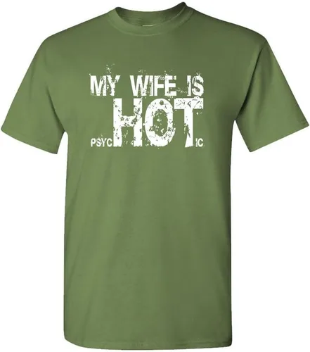 My Wife is Psychotic Hot - Funny Gag Gift - Camiseta de algodón para hombre