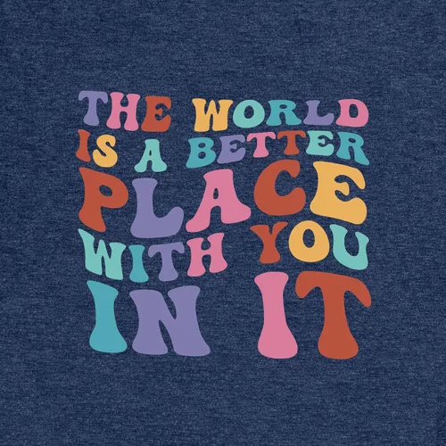 Miniatura 7 de Camisetas con texto en inglés The World is A Better Place with You in It (El mundo es un lugar mejor contigo in it), camiseta inspiradora