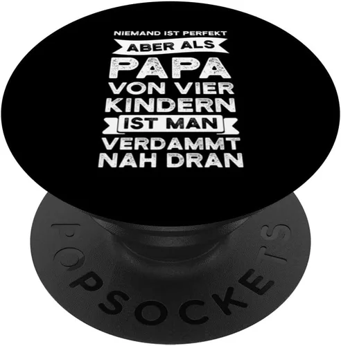 niemand ist perfect aber als papa von vier Kindern dad four PopSockets Swappable PopGrip
