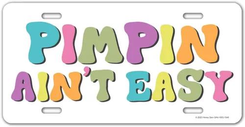 Honey Dew Gifts, Pimpin Aint Easy, 12 x 6 pulgadas, placa decorativa divertida frontal, placas de tocador para automóviles, placas novedosas,