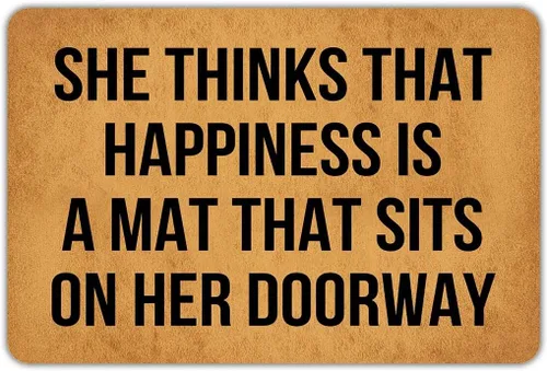 Tapete divertido con texto en inglés "She Thinks That Happiness is A Mat" que se sienta en su puerta, antideslizante, para exteriores e interiores,