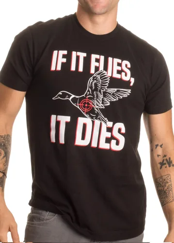 If it Flies, it Dies | Divertida camiseta de cazador de aves de pato ganso urogallo