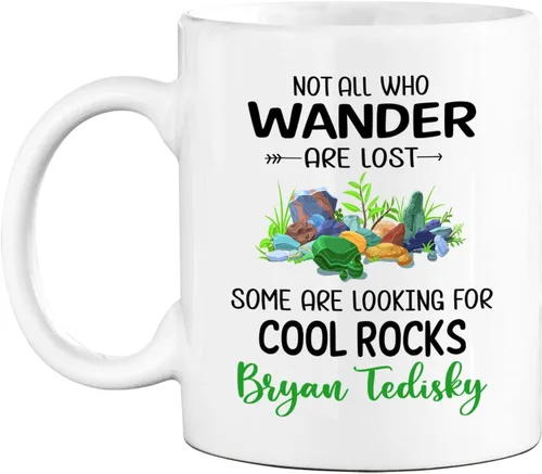 Taza de café personalizada de regalo para geólogo, con texto en inglés «Not All Who Wander Are Lost Some Are Looking For Cool Rocks», taza de café