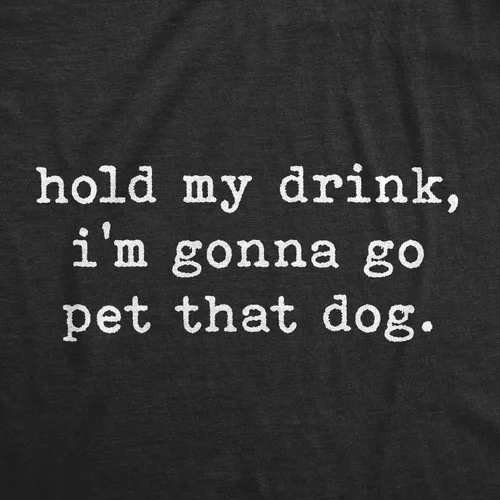 Miniatura 2 de Camiseta con texto en inglés "Hold My Drink I'm Gonna Go Pet That Dog" para mujer, divertida camiseta gráfica para amantes de los cachorros