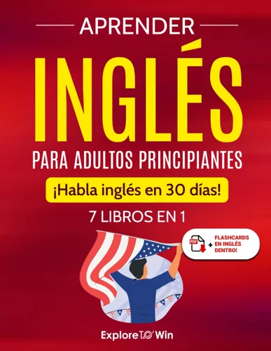 Aprender inglés para adultos principiantes: 7 libros en 1: ¡Habla inglés en 30 días! (Spanish Edition) Tapa blanda – 5 Junio 2024