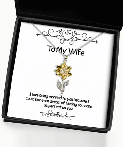 Special Wife Gifts, I Love Being Married to You Because I Could not Even Dream of Finding, Wife Sunflower Pendant Necklace from Husband