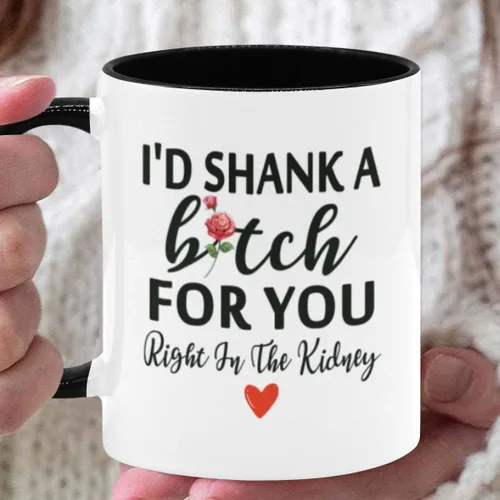 Miniatura 3 de Taza de café divertida para mejor amigo, con texto en inglés "I d Shank A Bitch For You Right In The Kidney", taza de café divertida de cerámica