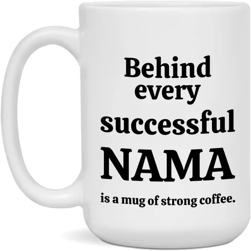Behind Every Successful NAMA is a Mug of Strong Coffee" - Motivational Ceramic Mug - Available in 11 and 15oz - White - 15oz