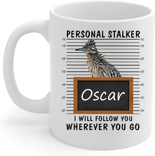 Personal Stalker I Will Follow You Roadrunner - Taza de café con nombre personalizado, taza de cerámica blanca, 11 onzas