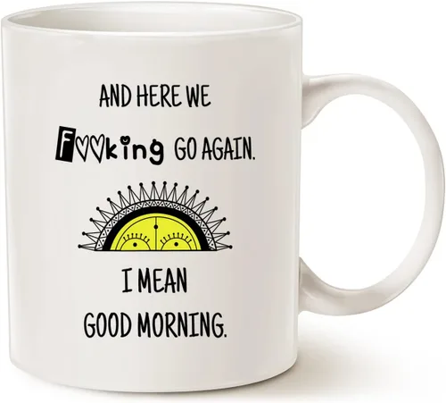 MAUAG Taza divertida de broma - Here We Go Again. I Mean Good Morning - Taza de café sarcástica para mamá, madre, mujer, día de la madre o Navidad,