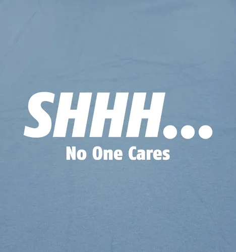 Miniatura 2 de Shhh No One Cares - Camiseta divertida y sarcástica