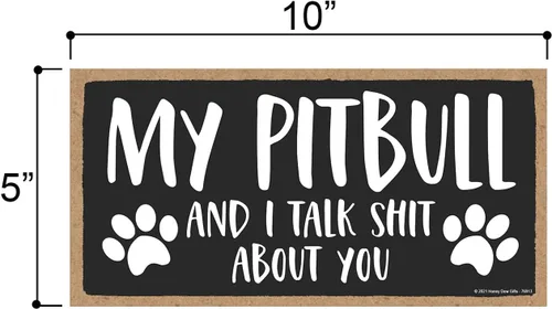 Miniatura 2 de Honey Dew Gifts, My Pitbull and I Talk Shit About You, 10 x 5 pulgadas, letreros divertidos para el hogar, decoración de mascotas para el hogar