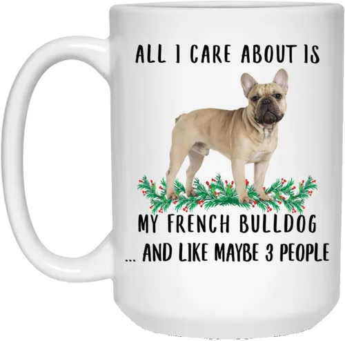 Taza de café divertida con texto en inglés "All I Care About Is My French Bulldog", color blanco, 13.0 fl oz