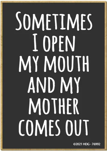 Honey Dew Gifts, Sometimes I Open My Mouth and My Mother Comes Out, 2.5 pulgadas x 3.5 pulgadas, nevera divertida, decoraciones de casillero, imanes