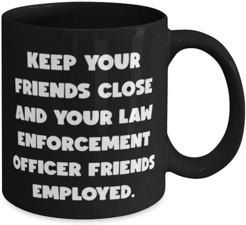 Miniatura 2 de KEEP YOUR FRIENDS CLOSE AND YOUR LAW. 11oz 15oz Mug, Law enforcement officer Present From Friends, Inspire Cup For Friends, Police officer gifts