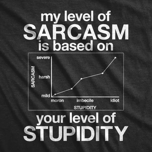 Miniatura 2 de Camiseta con texto en inglés My Level of Sarcasm is Based On Your Level of Stupidity Tshirt