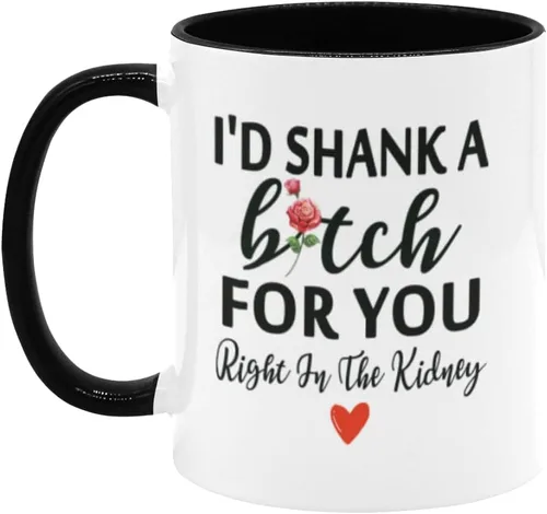 Miniatura 2 de Taza de café divertida para mejor amigo, con texto en inglés "I d Shank A Bitch For You Right In The Kidney", taza de café divertida de cerámica