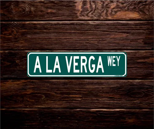 Miniatura 2 de A La Verga Wey divertido humor mexicano español de 16 x 4 pulgadas, letrero de calle para el hogar, bar, humor latino, decoración de pared