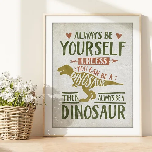 Miniatura 4 de Always Be Yourself Unless You Can Be A Dinosaur - Impresión artística sin marco, 11 x 14 pulgadas, arte inspirador para habitación de niños