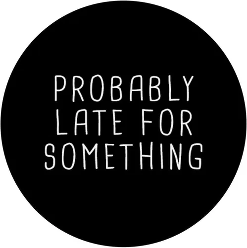 Miniatura 3 de Probablemente tarde para algo divertido meme diciendo cita de regalo PopSockets intercambiable PopGrip