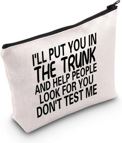 MNIGIU Bolsa de cosméticos con cita divertida I'll Put You In The Trunk And Help People Look For You Don't Test Me, bolsa de cosméticos, regalo