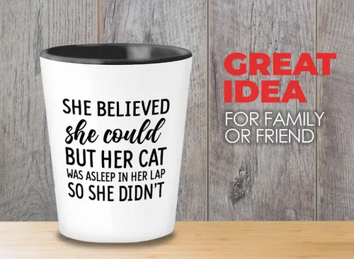 Cat Owner - Vaso de chupito de 1.5 onzas – She Believed She Could But Her Cat – Amantes de las mascotas Gato Feline Paw Meow Funny Gag Joke Sassy