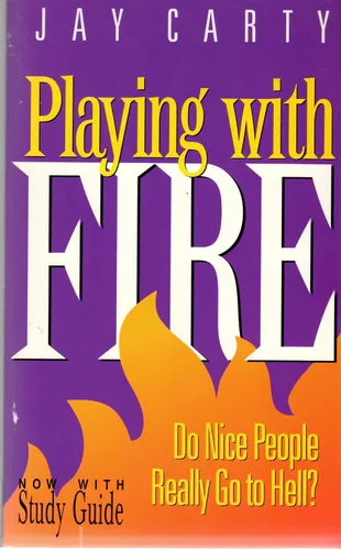 Playing With Fire: Do Nice People Really Go To Hell? Tapa blanda – 1 Enero 1994