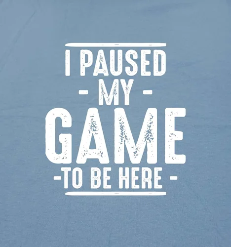 Miniatura 32 de Camiseta divertida con texto en inglés "I Paused My Game to Be Here" para hombre