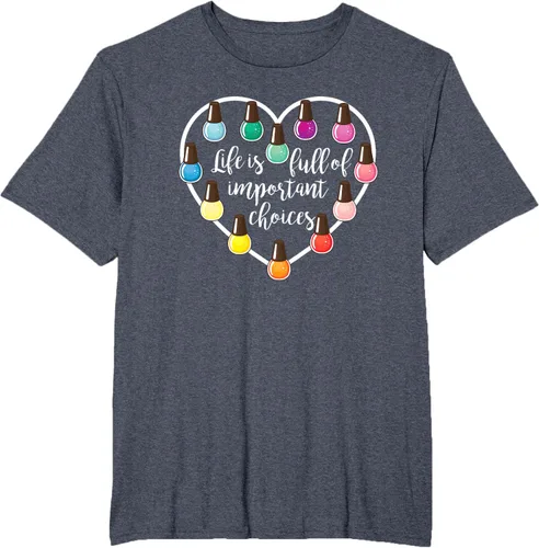 Miniatura 73 de Life Is Full Of Important Choices - Camiseta de regalo para esmalte de uñas