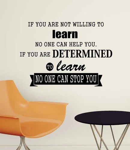 If You are not Willing to Learn no one can help you if you are decidido to learnnone can stop you (If You are not Willing to Learn nadie can stop