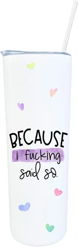Because I Said Fucking So Watercolor Heart 20 oz Funny White Tall Slim Skinny Stainless Steel Tumbler Travel Mug with Straw