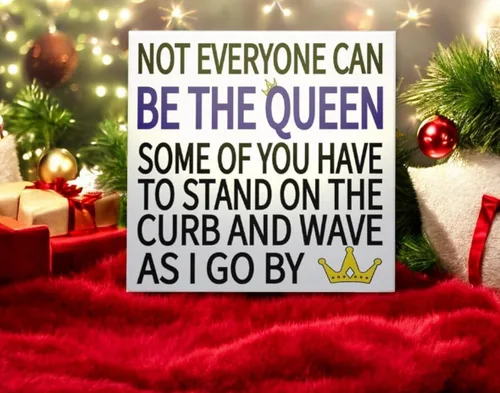 Miniatura 8 de JennyGems Letreros divertidos – Not Everyone Can Be The Queen, Some of You Have to Sit on The Curb and Wave as I Go By – Divertido regalo de reina