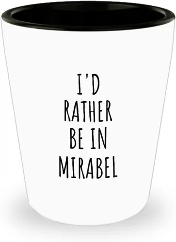 EzGift I'd Rather Be In Mirabel - Vaso de chupito divertido regalo para hombres y mujeres, amantes de la ciudad, nostalgia, idea de regalo, cita
