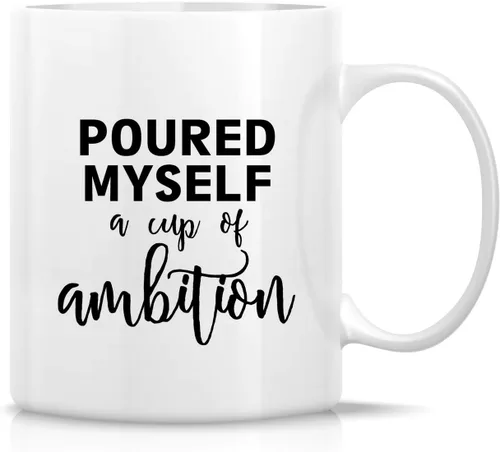 Retreez Taza divertida – Taza de café de cerámica de 11 onzas con texto en inglés «Poured Myself a Cup of Ambition Entrepreneur», regalos de