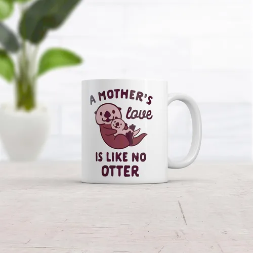 Crazy Dog T-Shirts Taza de café con texto en inglés «A Mother's Love Is Like No Otter», divertida taza de cerámica para el día de la madre, 11 onzas