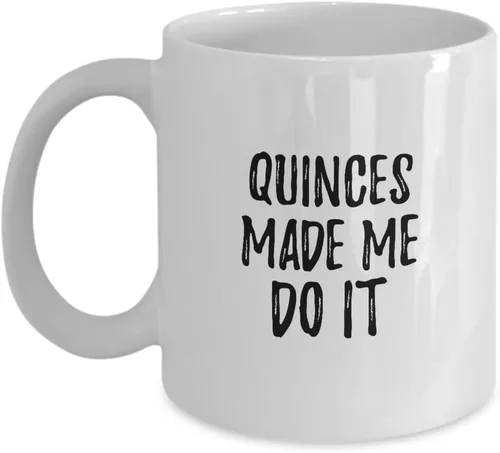 EzGift Quinces Made Me Do It Taza divertida Foodie Present Idea Taza de té de café 11 oz