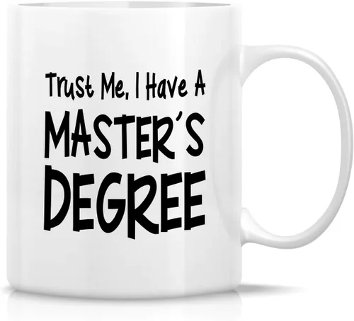 Retreez Taza divertida – Trust Me I have Masters Degree MBA College Graduation Tazas de café de cerámica de 11 onzas – Divertido, sarcasmo, regalos