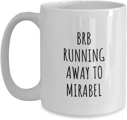 Brb Running Away To Mirabel Mug Funny Gift For Traveler Men Women City Lover Present Idea Quote Gag Joke Coffee Tea Cup Large 15 Oz