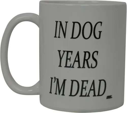 Rogue River Tactical La mejor taza de café divertida con texto en inglés "Dog Years I'M Dead", novedosa taza, broma, gran idea de regalo para