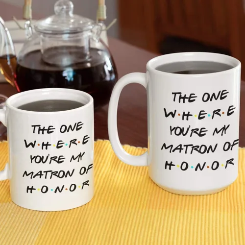 Miniatura 6 de Taza de té inspirada en el programa de televisión Matron of Honor para hermana o mejor amiga, The One Where You're My Matron of Honor Friends