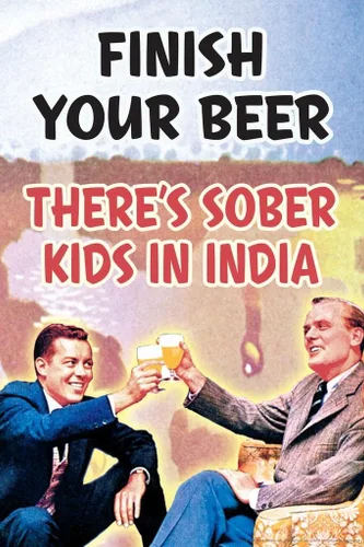 Miniatura 5 de Póster con texto en inglés «Finish Your Beer Theres Sober Kids In India» (12 x 18 pulgadas)