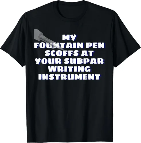 My Fountain Pen Scoffs At Your Subpar - Camiseta de manga corta