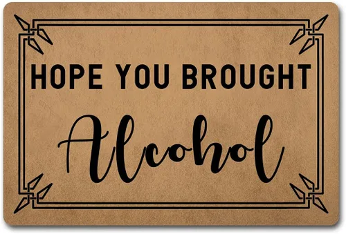 Divertido tapete de bienvenida para entrada en interiores con la esperanza de que hayas traído alcohol, divertido tapete personalizado para