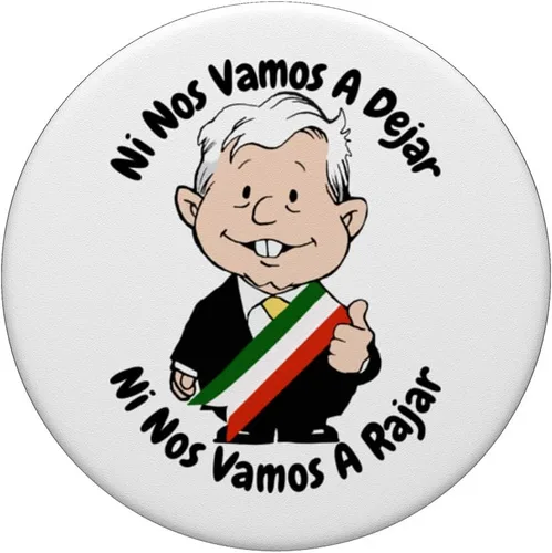 Miniatura 3 de AMLO Amlito Ni Nos Vamos A Dejar Ni Nos Vamos A Rajar México PopSockets intercambiables PopGrip
