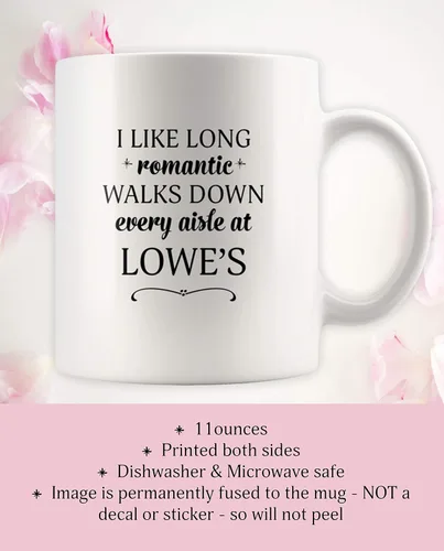 Tazas de café divertidas con texto en inglés "I Like Long Romantic Walks Down Every Aisle At Lowe's para mujeres y hombres, taza de 11 oz impresa en